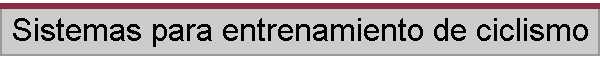 Sistemas para entrenamiento de ciclismo