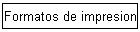 Formatos de impresion