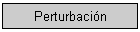 Perturbaci�n