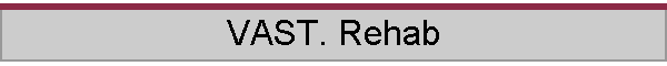 VAST. Rehab