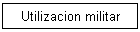 Utilizacion militar